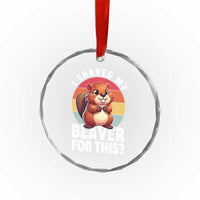 I Shaved My Beaver Crystal Glass Ornament Inappropriate Adult Humor Naughty - Wonder Print Shop