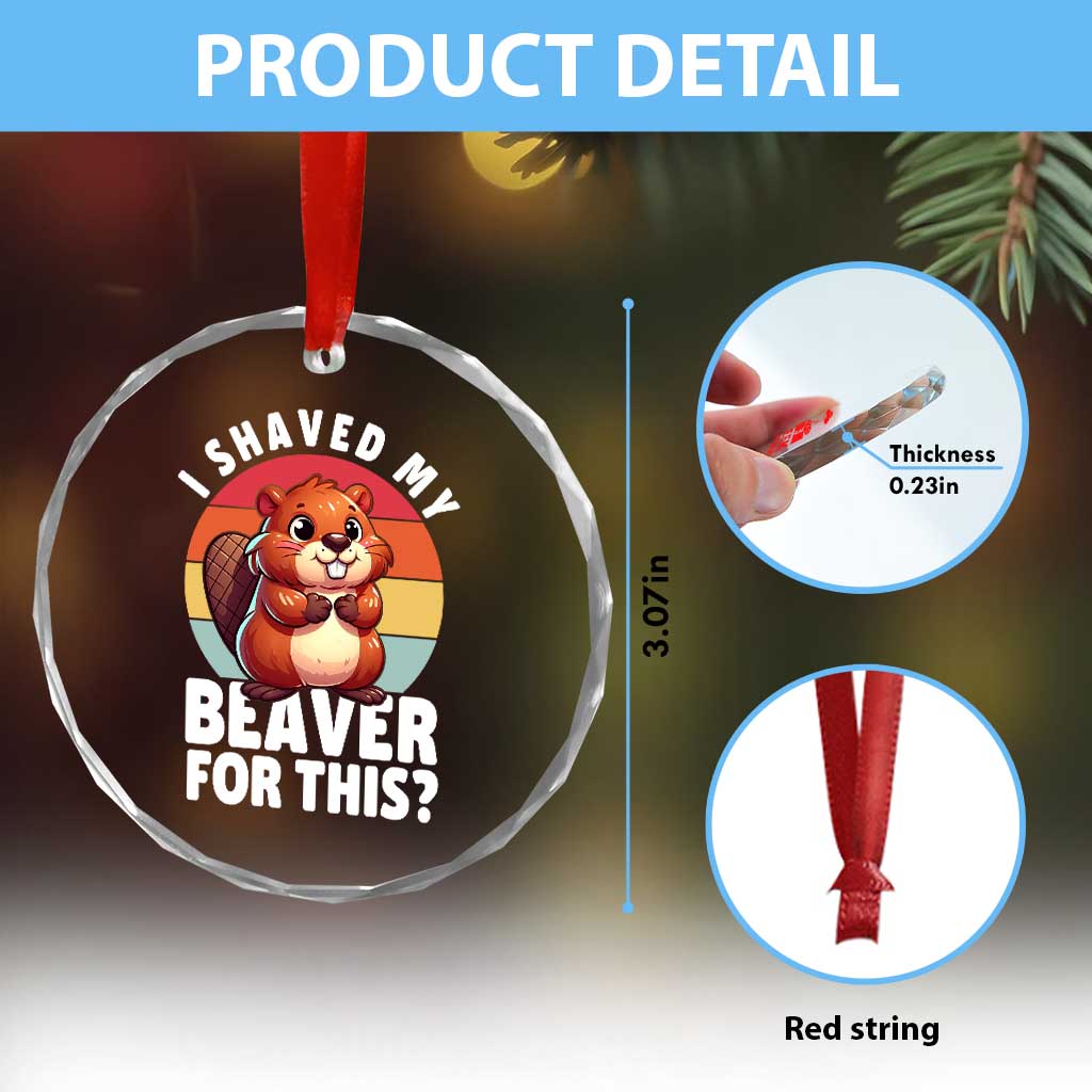 I Shaved My Beaver Crystal Glass Ornament Inappropriate Adult Humor Naughty - Wonder Print Shop