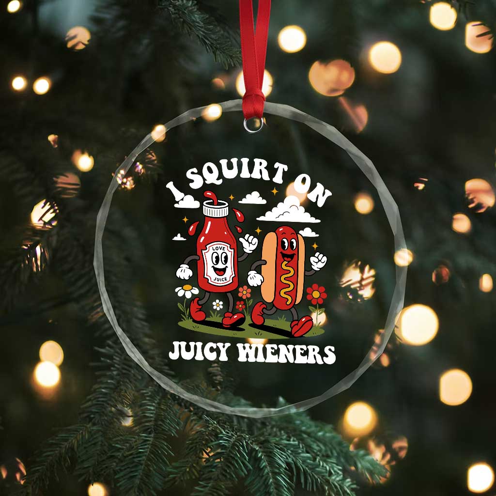 I Squirt On Juicy Wieners Crystal Glass Ornament Inappropriate Raunchy Humor - Wonder Print Shop