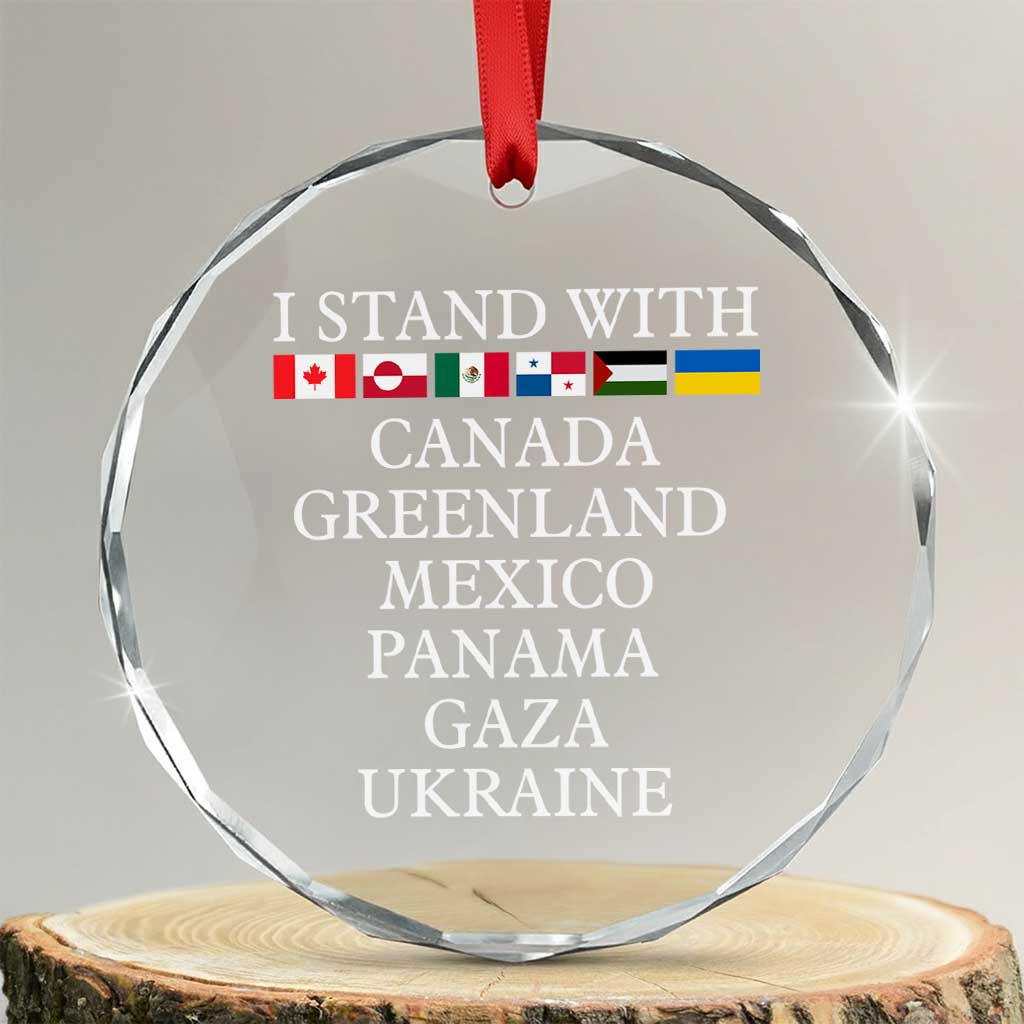 I Stand With Canada Greenland Mexico Panama Gaza Ukraine Crystal Glass Ornament - Wonder Print Shop