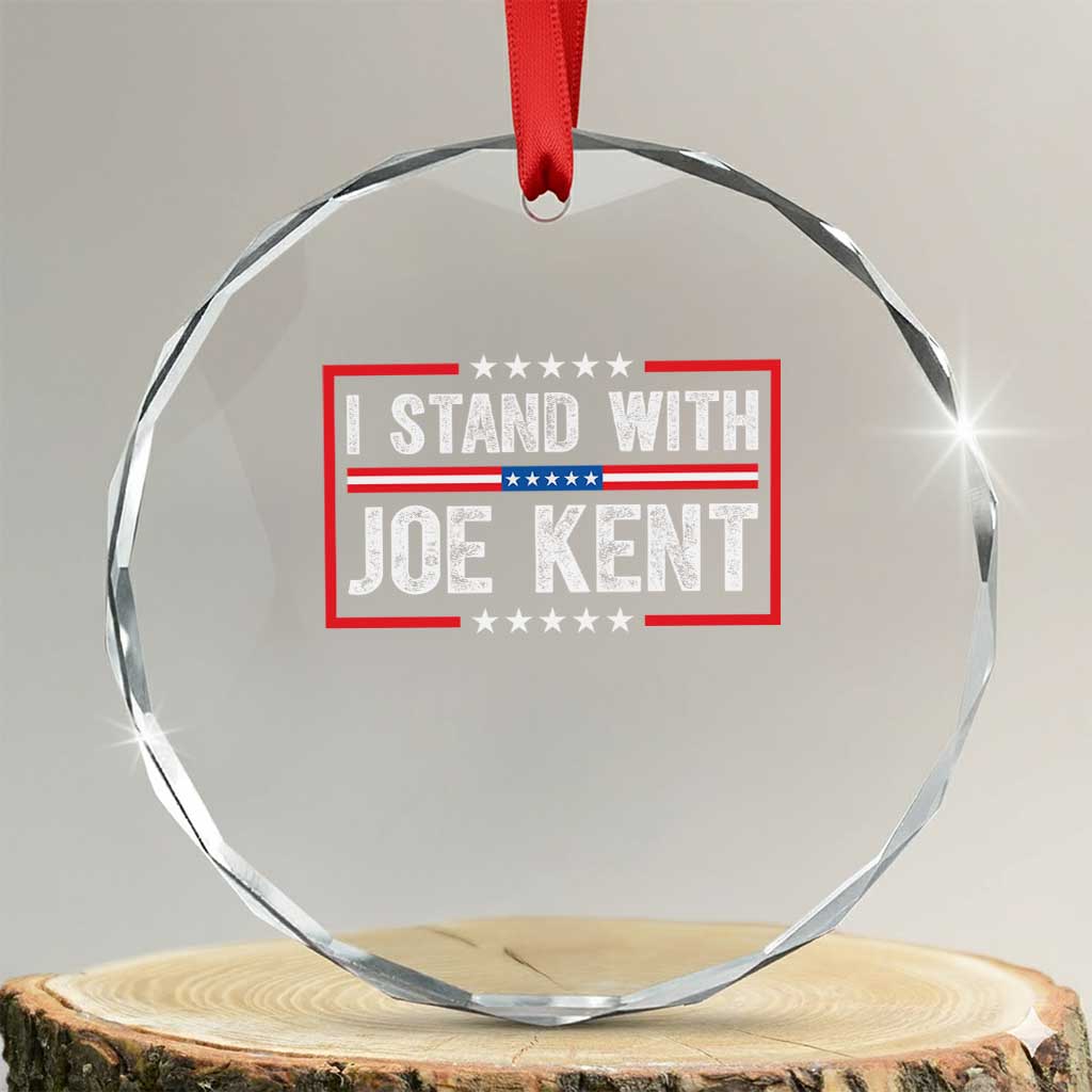 I Stand With Joe Kent Patriotic Support Crystal Glass Ornament American Flag Political Statement
