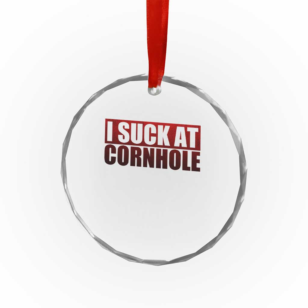I Suck At Cornhole Crystal Glass Ornament Funny Bean Bag Toss Game