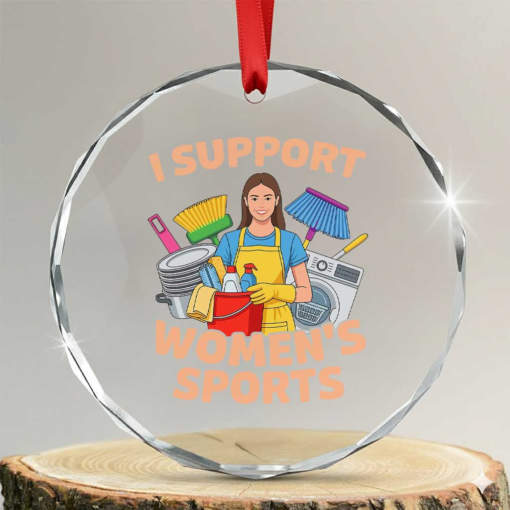 I Support Womens Sports Funny Housework Sarcastic Crystal Glass Ornament Edgy Humor Fan Gift