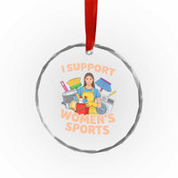 I Support Womens Sports Funny Housework Sarcastic Crystal Glass Ornament Edgy Humor Fan Gift