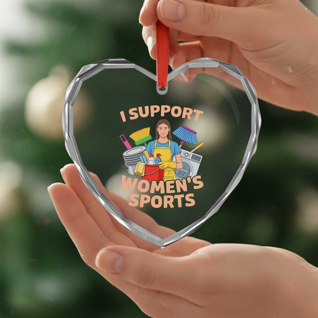 I Support Womens Sports Funny Housework Sarcastic Heart Crystal Glass Ornament Edgy Humor Fan Gift
