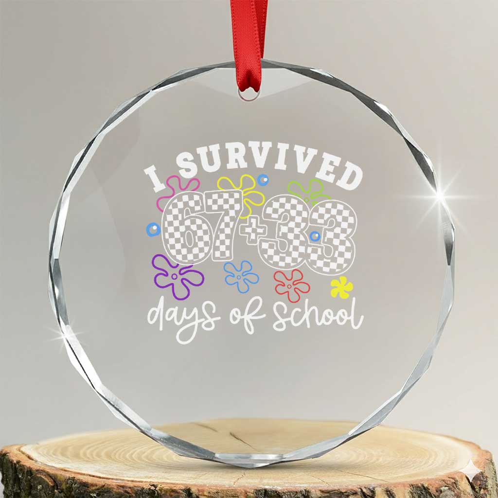 I Survived 67 33 100 Days of School Crystal Glass Ornament Funny 100th Day of School Flowers