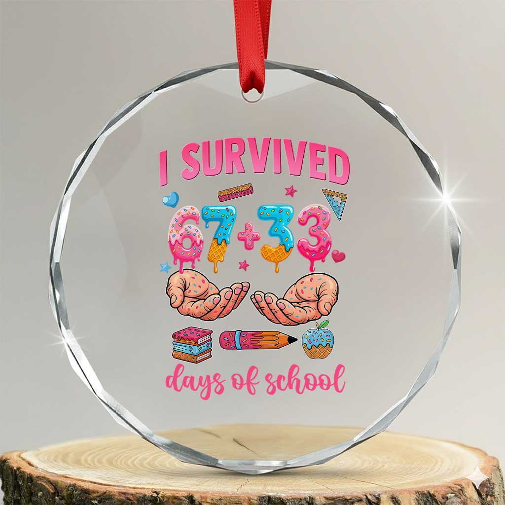 I Survived 67 33 Days Of School Crystal Glass Ornament Funny 100 Days of School 67 Ice Cream Drip - Wonder Print Shop
