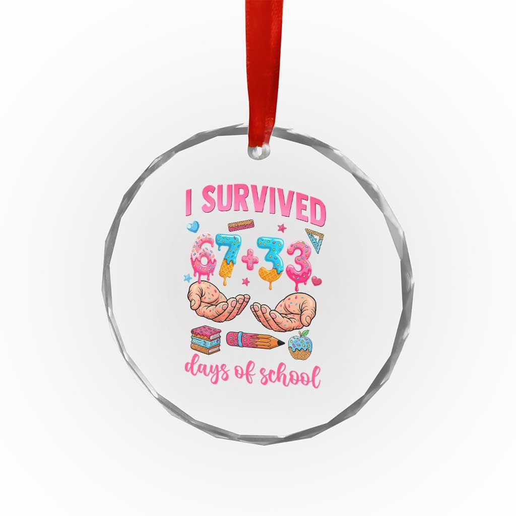I Survived 67 33 Days Of School Crystal Glass Ornament Funny 100 Days of School 67 Ice Cream Drip - Wonder Print Shop