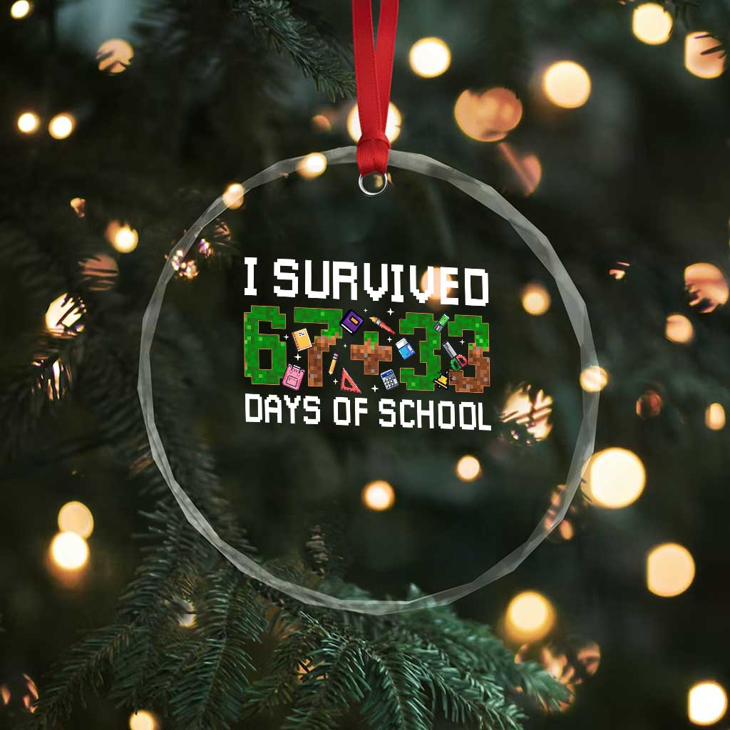 I Survived 67 33 Days Of School Crystal Glass Ornament Funny 100 Days of School 67 Pixel Game - Wonder Print Shop