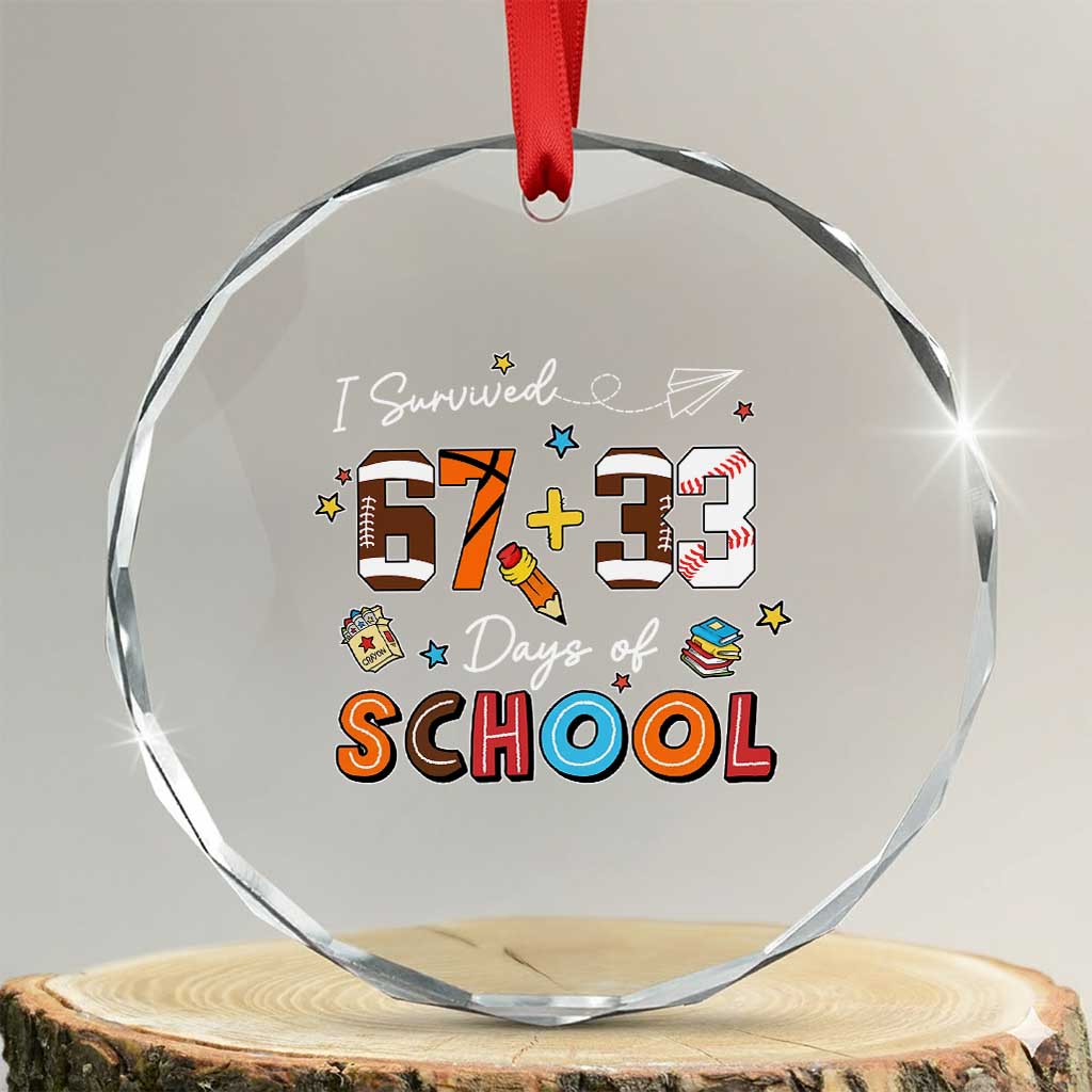 I Survived 67 33 Days Of School Crystal Glass Ornament Funny 100th Days of School 67 Sport Lover - Wonder Print Shop