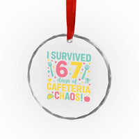 I Survived 67 Days of Cafeteria Chaos Crystal Glass Ornament Funny School Lunch Duty - Wonder Print Shop