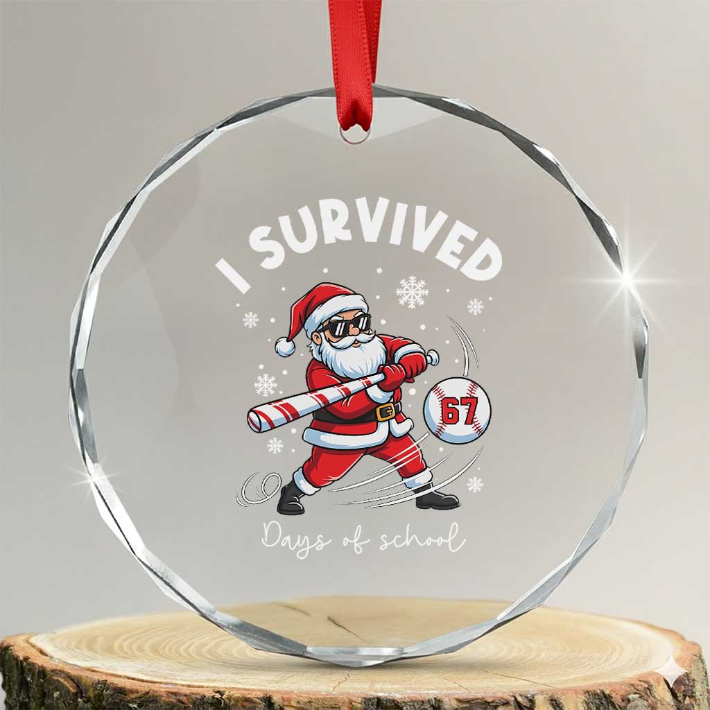 I Survived 67 Days Of School Baseball Santa Crystal Glass Ornament Funny Christmas Six Seven Meme - Wonder Print Shop