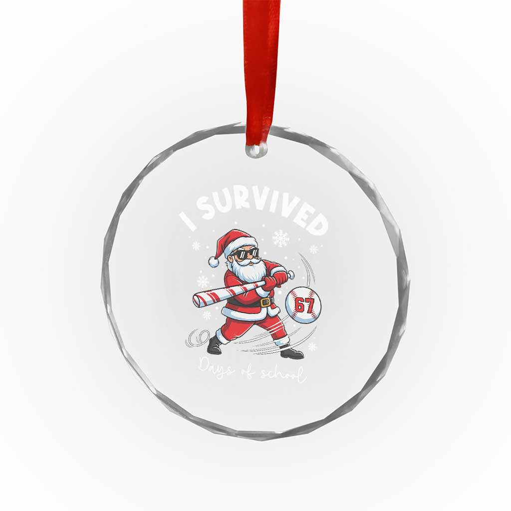 I Survived 67 Days Of School Baseball Santa Crystal Glass Ornament Funny Christmas Six Seven Meme - Wonder Print Shop