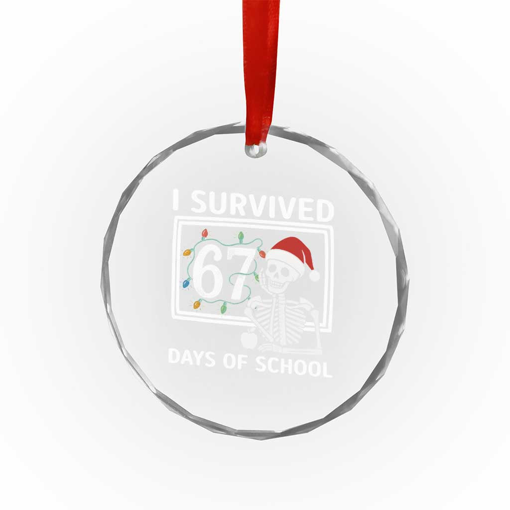 I Survived 67 Days Of School Skeleton Crystal Glass Ornament Funny Christmas Six Seven Meme - Wonder Print Shop