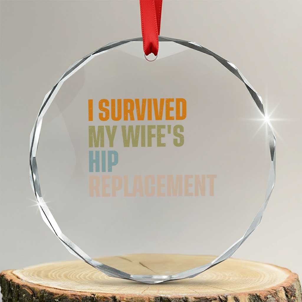 I Survived My Wifes Hip Replacement Funny Husband Crystal Glass Ornament