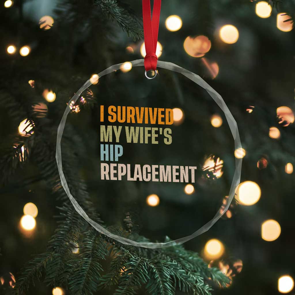 I Survived My Wifes Hip Replacement Funny Husband Crystal Glass Ornament