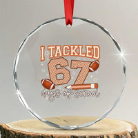I Tackled 67 Days of School Crystal Glass Ornament Funny Six Seven Meme Football Lover Milestone - Wonder Print Shop