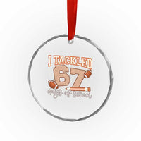I Tackled 67 Days of School Crystal Glass Ornament Funny Six Seven Meme Football Lover Milestone - Wonder Print Shop