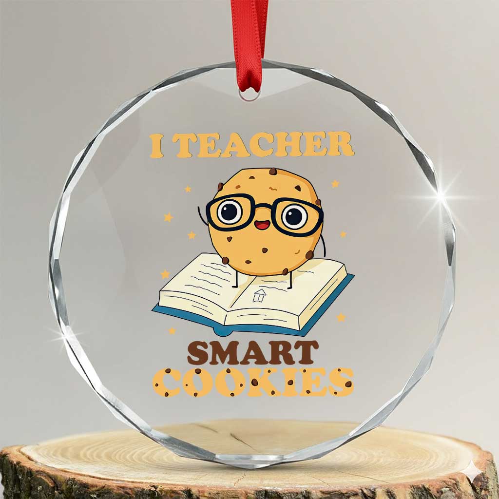 I Teach Smart Cookies Crystal Glass Ornament Funny Teacher - Wonder Print Shop
