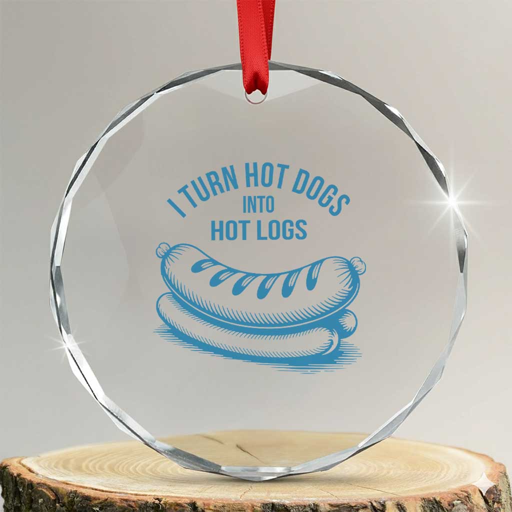 I Turn Hot Dogs Into Hot Logs Crystal Glass Ornament Funny Food Pun for BBQ Bros Toilet Humor Kings - Wonder Print Shop