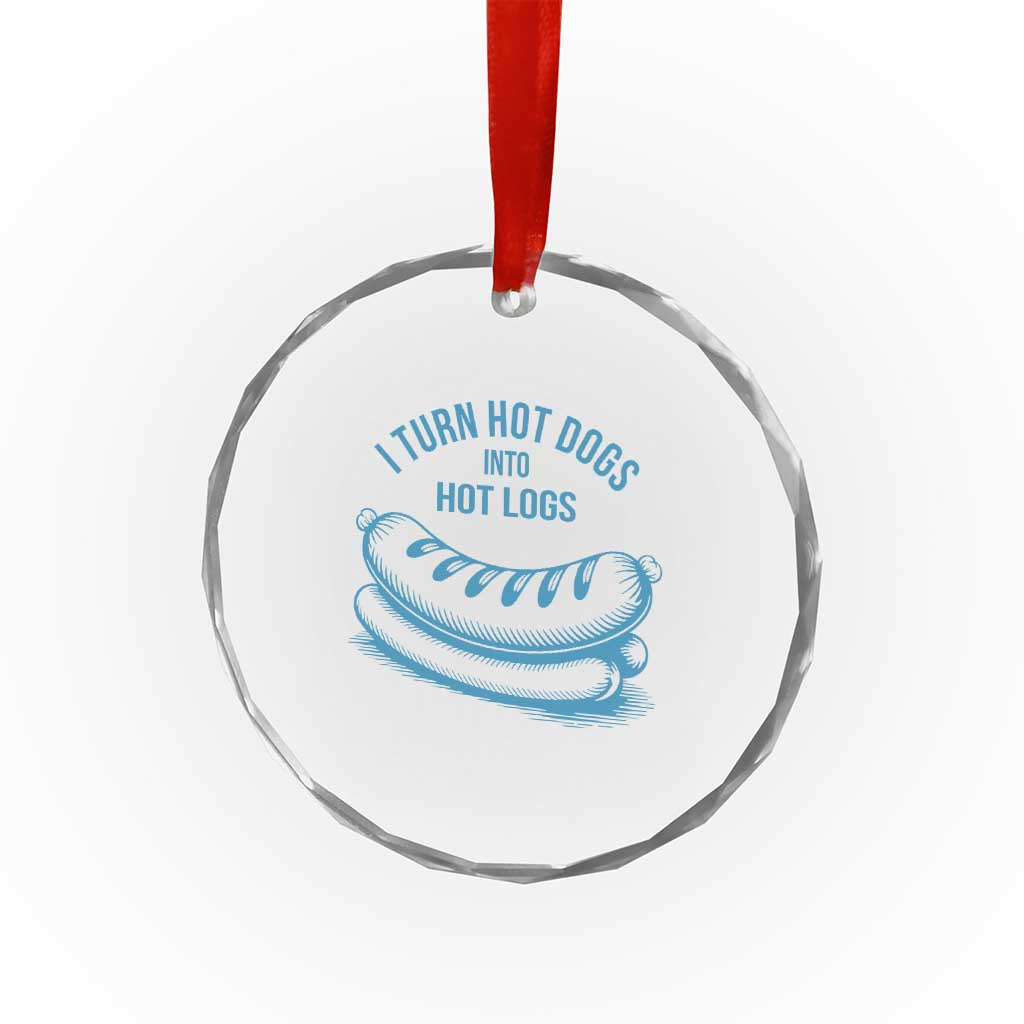 I Turn Hot Dogs Into Hot Logs Crystal Glass Ornament Funny Food Pun for BBQ Bros Toilet Humor Kings - Wonder Print Shop