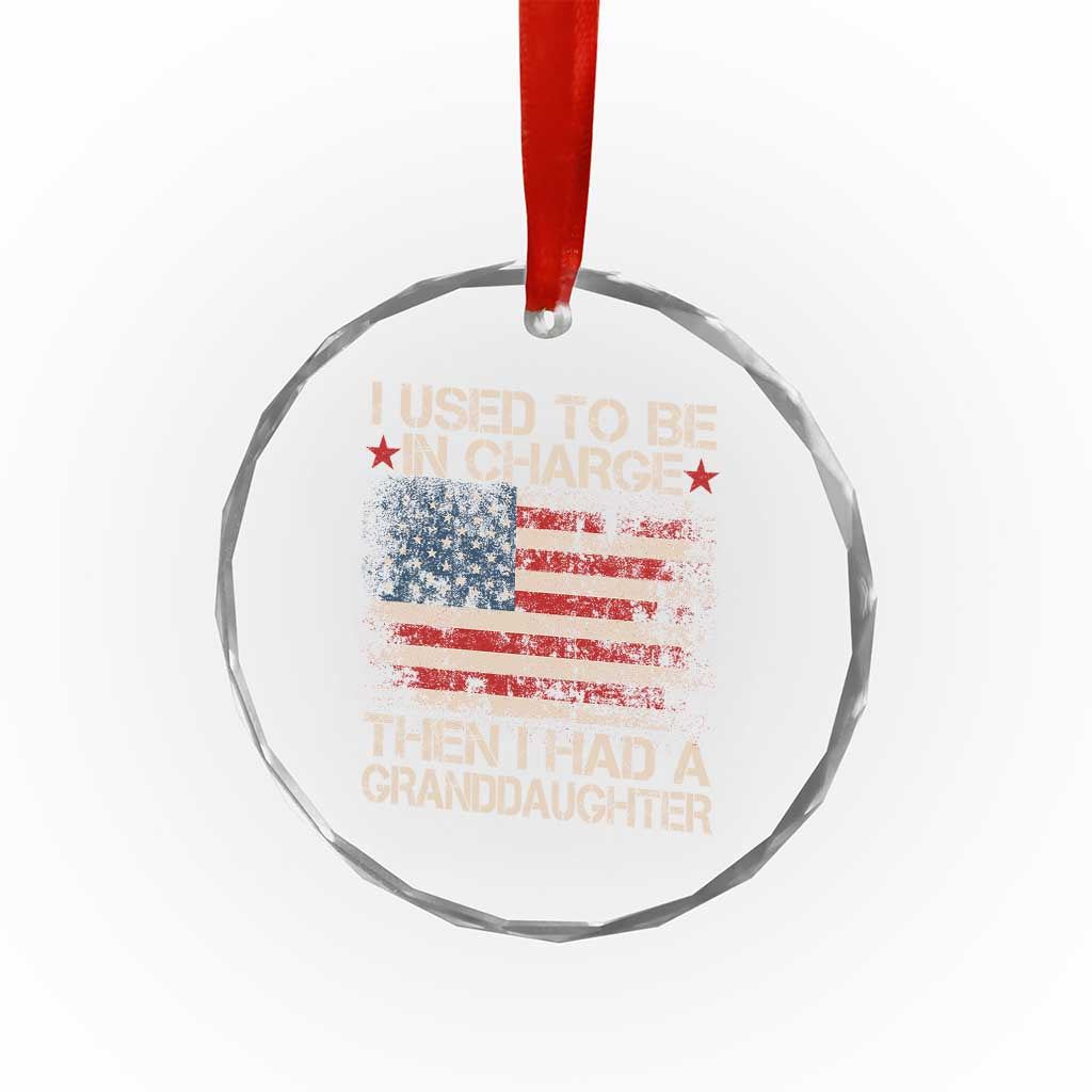I Used To Be in Charge Then I Had A Granddaughter Crystal Glass Ornament Fathers Day Grandpa Gift American Flag