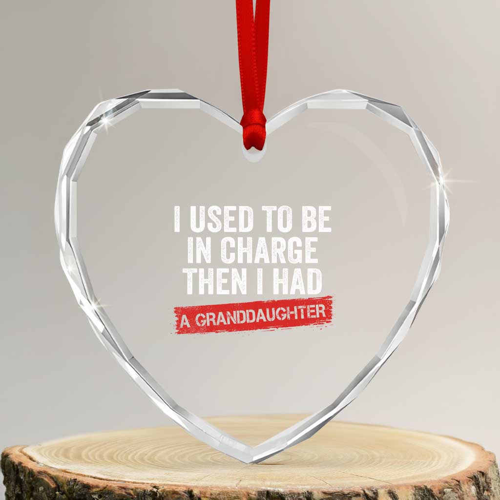 I Used To Be In Charge Then I Had A Granddaughter Heart Crystal Glass Ornament Funny Girl Grandpa Father's Day