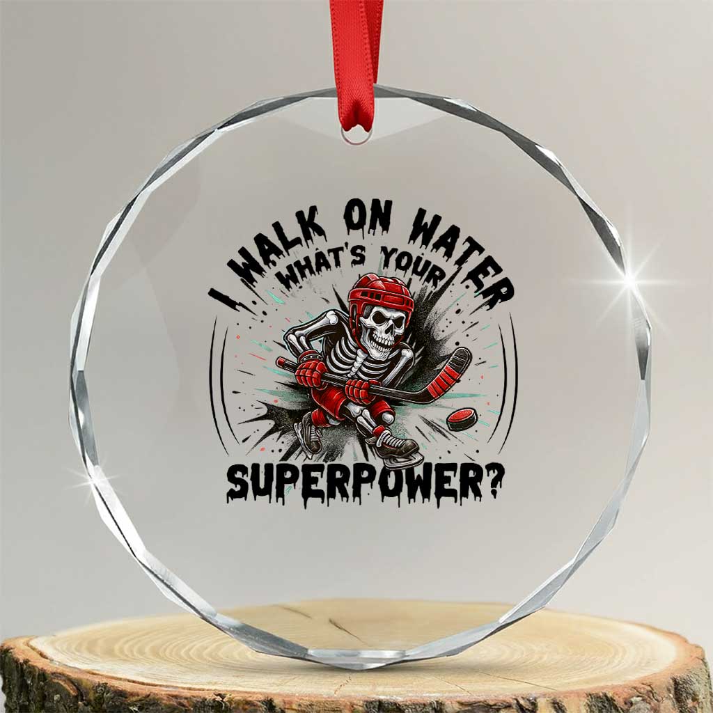 I Walk On Water Whats Your Superpower Crystal Glass Ornament Skeleton Hockey Dark Humor Gift - Wonder Print Shop