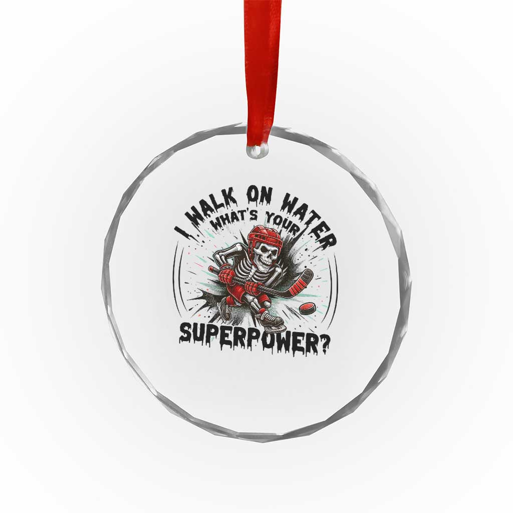 I Walk On Water Whats Your Superpower Crystal Glass Ornament Skeleton Hockey Dark Humor Gift - Wonder Print Shop