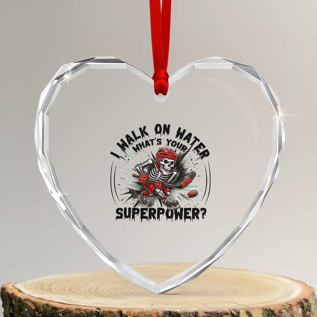 I Walk On Water Whats Your Superpower Heart Crystal Glass Ornament Skeleton Hockey Dark Humor Gift - Wonder Print Shop