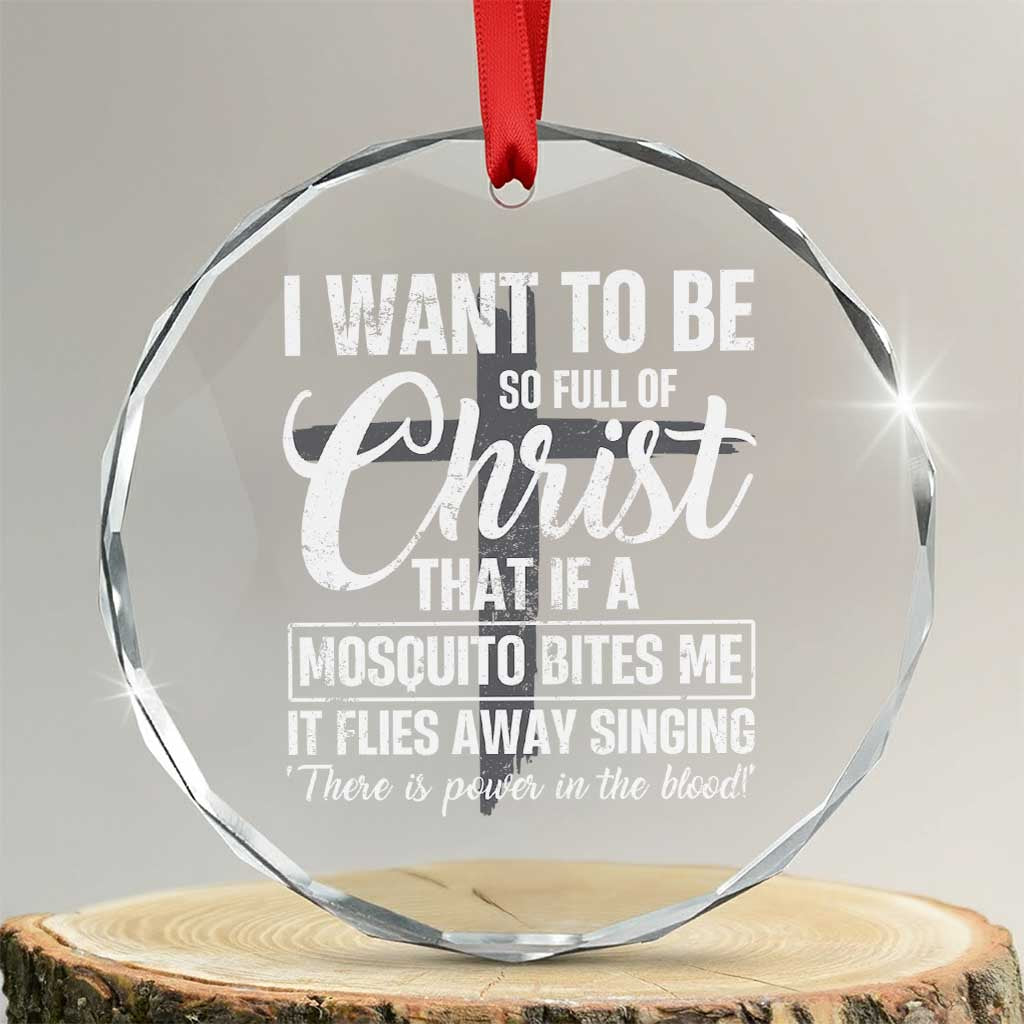 I Want To Be So Full Of Christ Crystal Glass Ornament Funny Christian Prayer - Wonder Print Shop