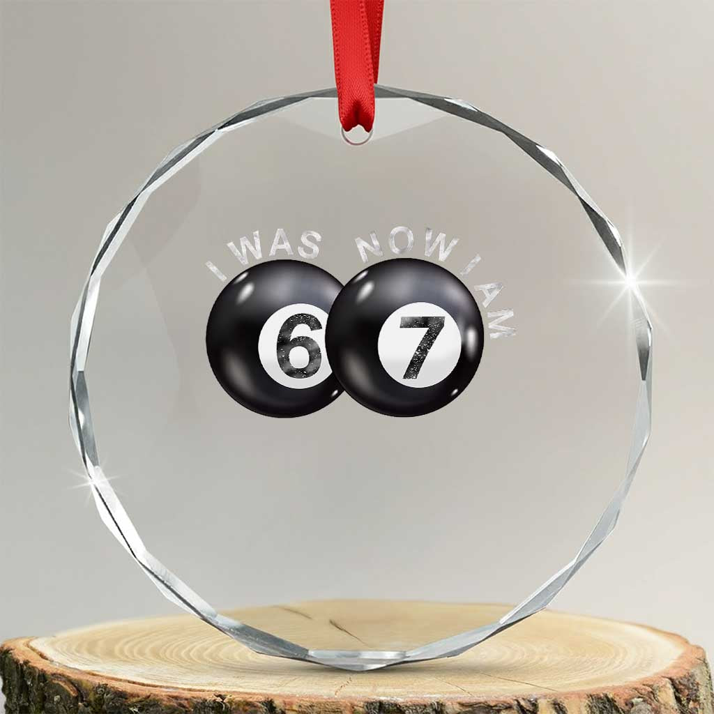 I Was 6 Now I'm 7 Ball Crystal Glass Ornament Funny 67 Six Seven Meme