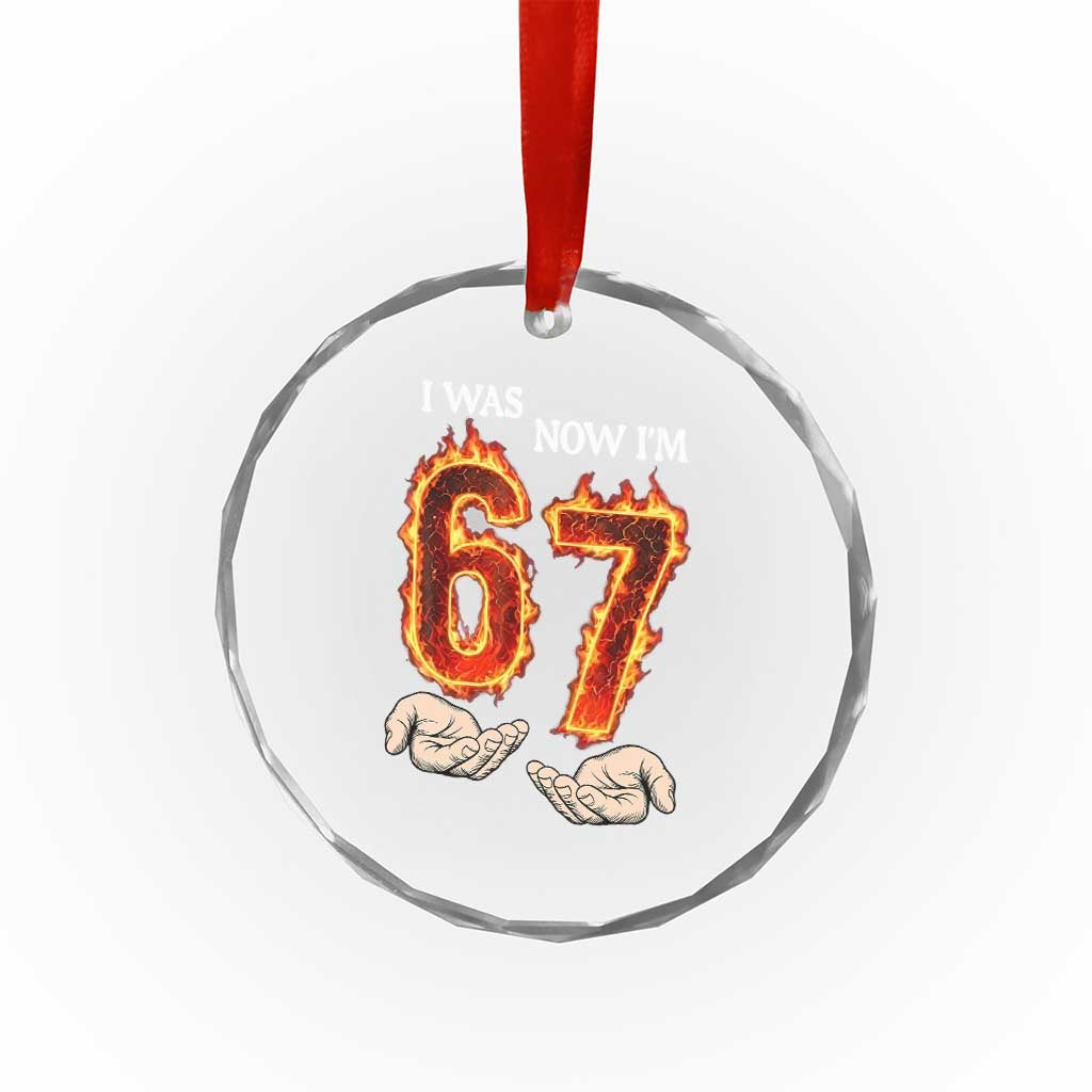 I Was 6 Now I'm 7 Birthday Crystal Glass Ornament Funny Six Seven Meme 67 Flame