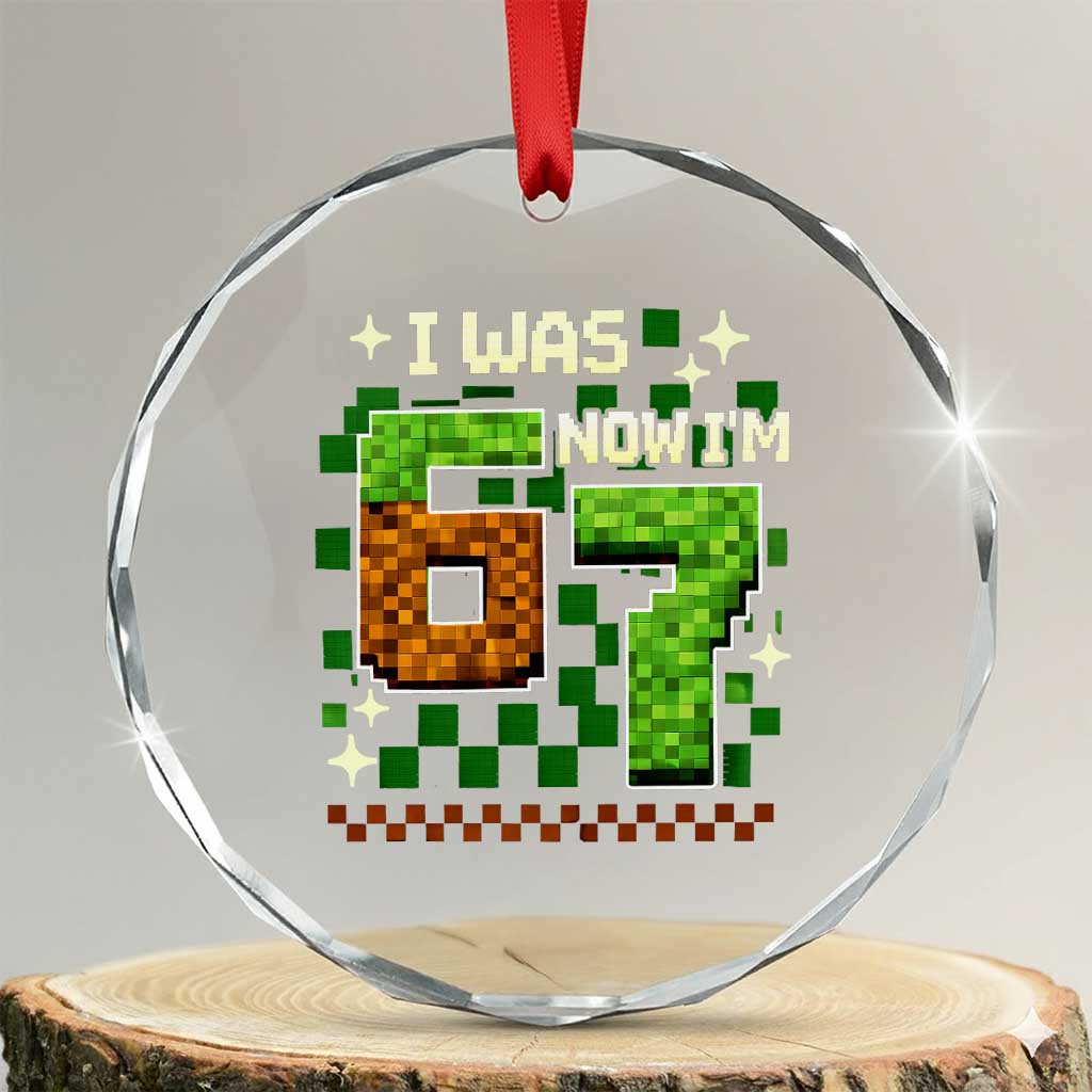 I Was 6 Now Im 7 Crystal Glass Ornament Funny Six Seven 7th Birthday 67 Gaming Meme