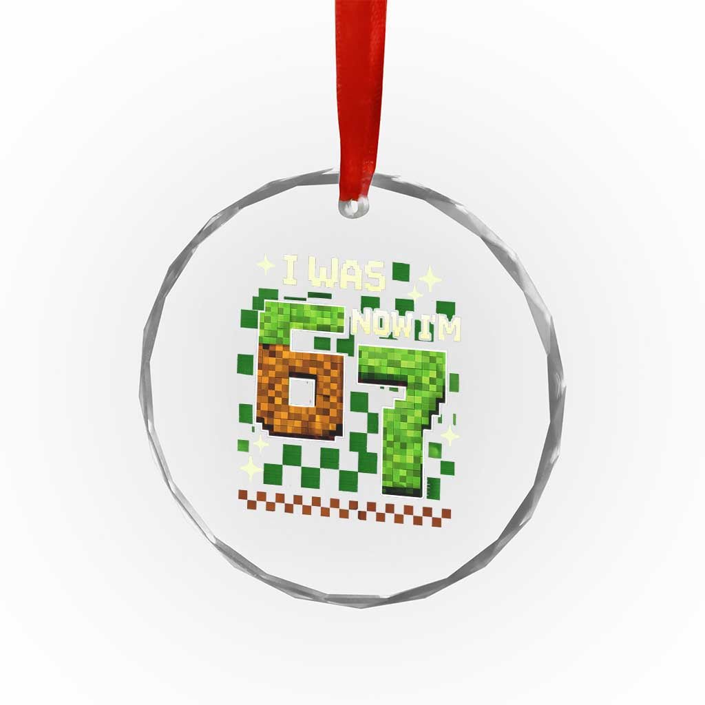I Was 6 Now Im 7 Crystal Glass Ornament Funny Six Seven 7th Birthday 67 Gaming Meme
