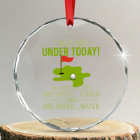 I Was One Under Today Funny Golf Humor Crystal Glass Ornament Sarcastic Golfer Joke Gift for Amateur Golfing Enthusiasts n Dads