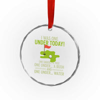 I Was One Under Today Funny Golf Humor Crystal Glass Ornament Sarcastic Golfer Joke Gift for Amateur Golfing Enthusiasts n Dads