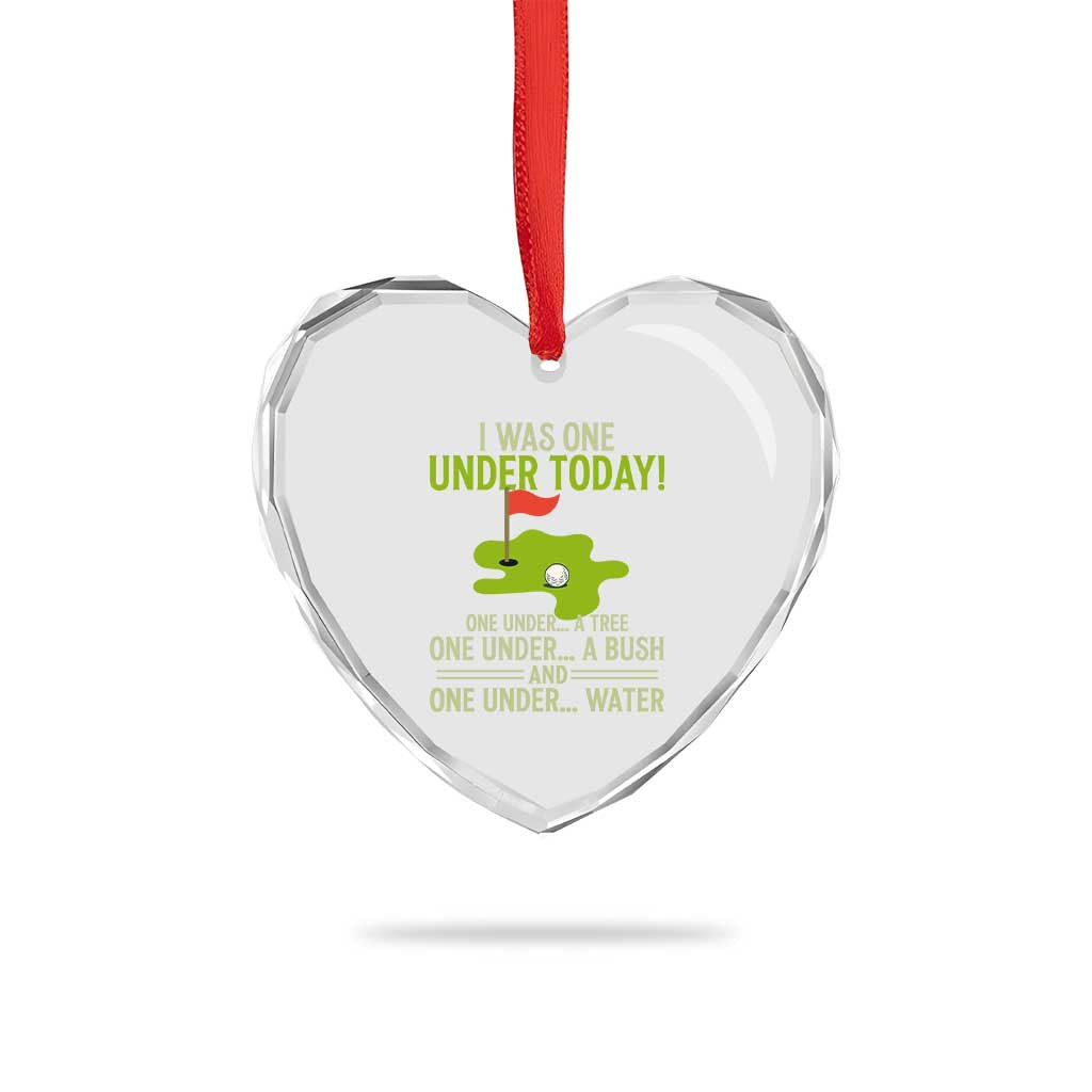 I Was One Under Today Funny Golf Humor Heart Crystal Glass Ornament Sarcastic Golfer Joke Gift for Amateur Golfing Enthusiasts n Dads