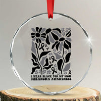 I Wear Black For My Mom Crystal Glass Ornament Melanoma Support Squad
