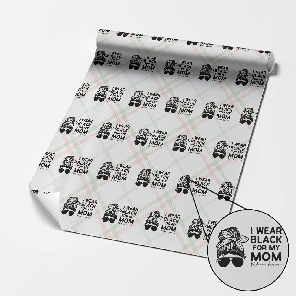 I Wear Black For My Mom Wrapping Paper Roll Melanoma Awareness Family Gift