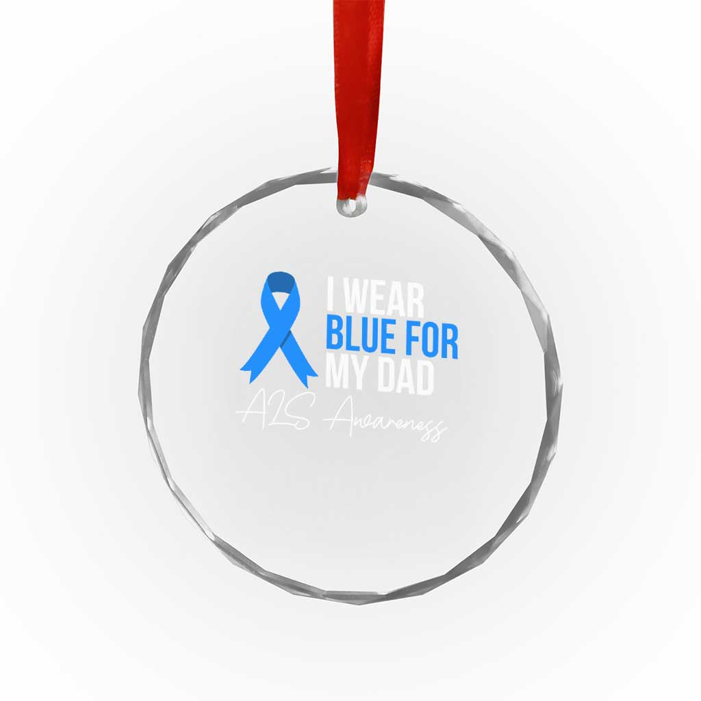 I Wear Blue For My Dad ALS Awareness Crystal Glass Ornament