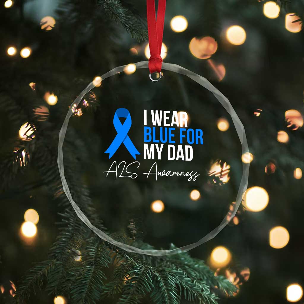 I Wear Blue For My Dad ALS Awareness Crystal Glass Ornament