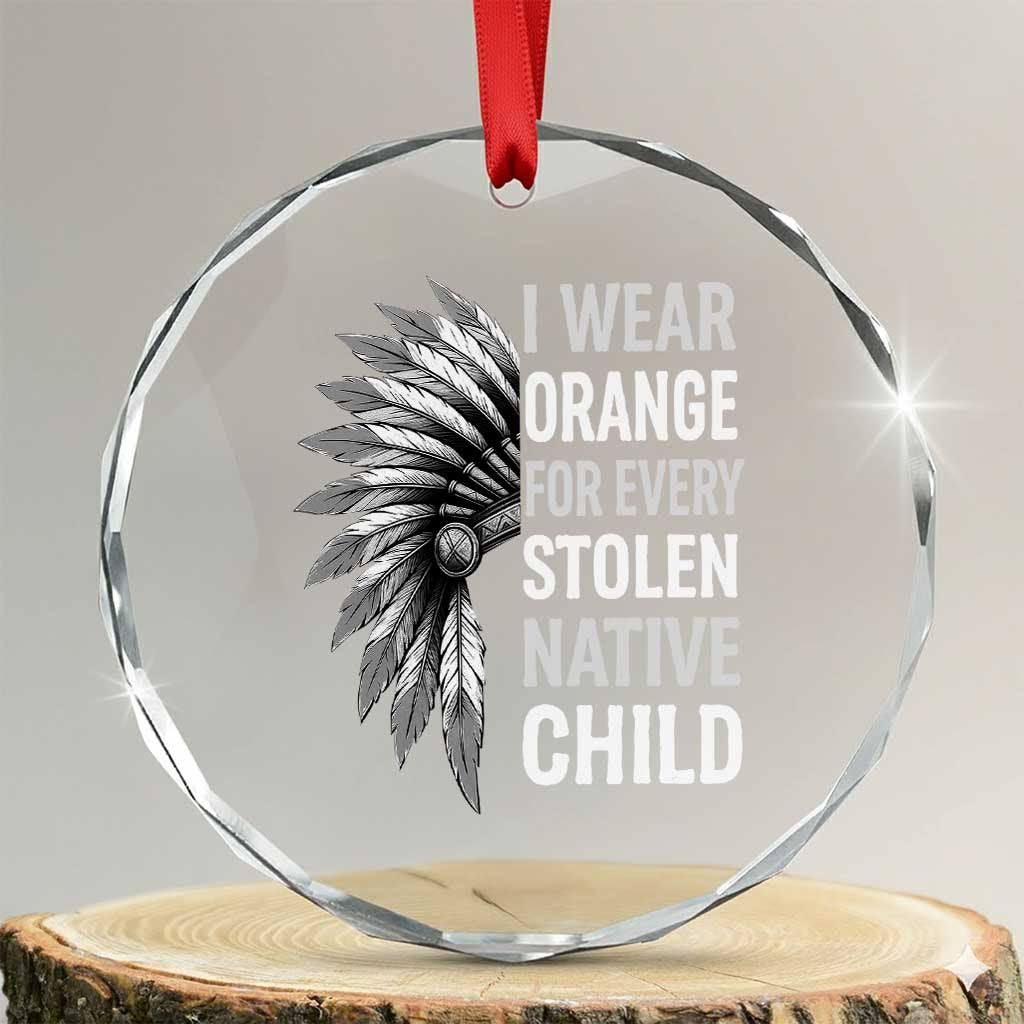 I Wear Orange For Every Stolen Native Child Crystal Glass Ornament Orange Day