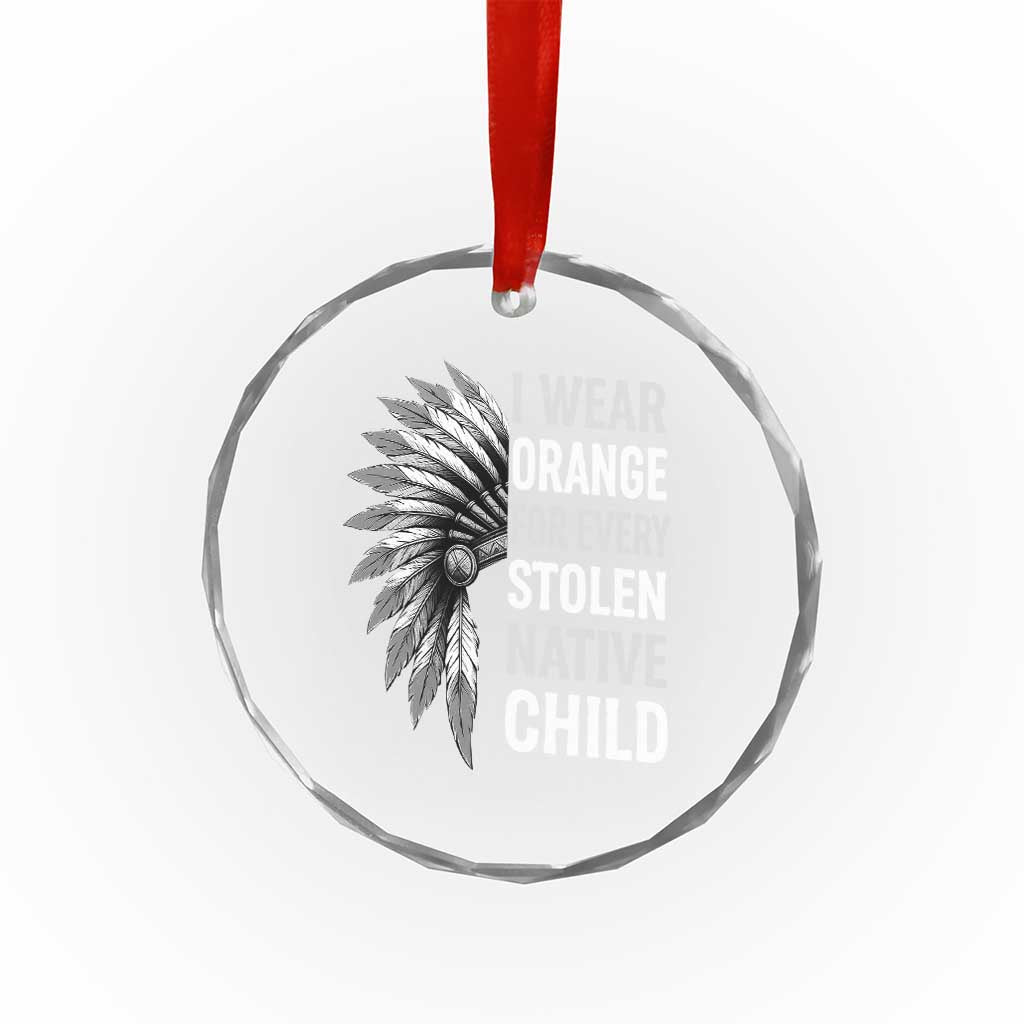 I Wear Orange For Every Stolen Native Child Crystal Glass Ornament Orange Day