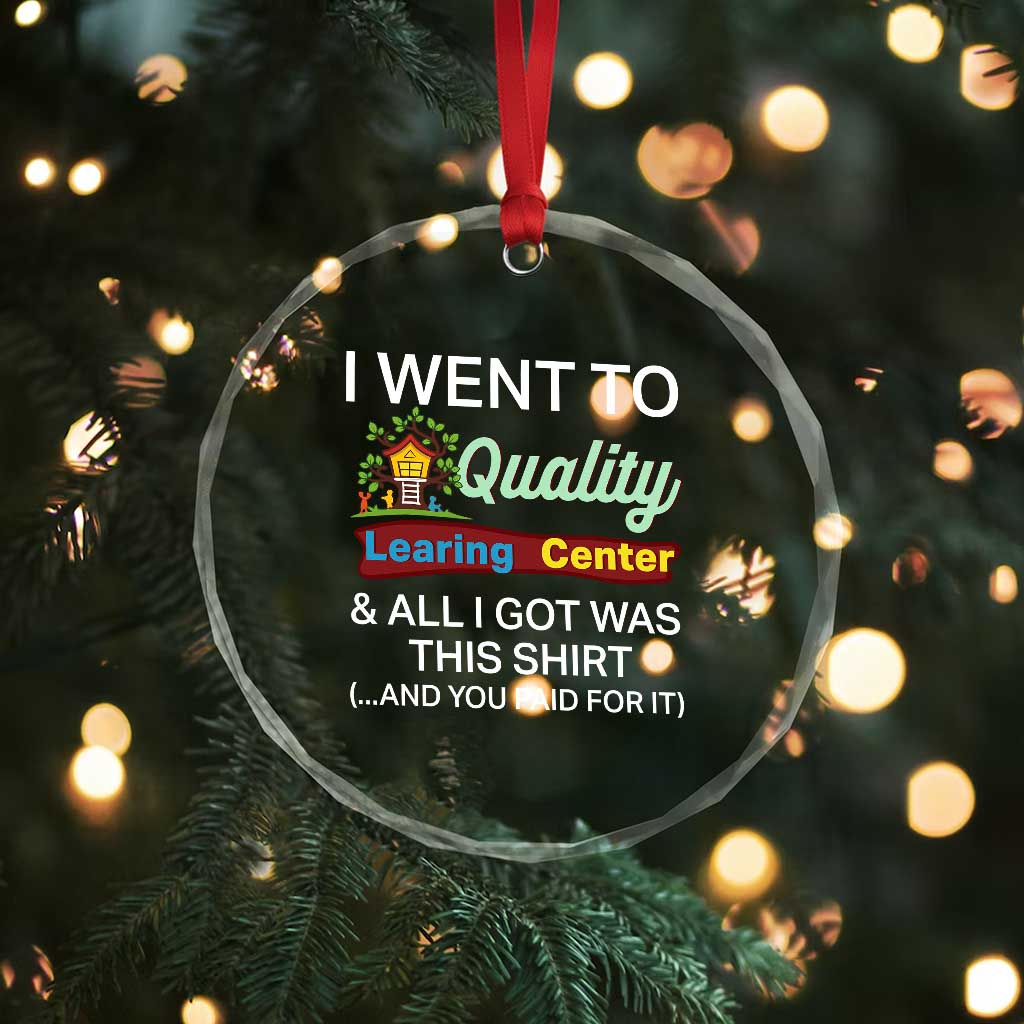 I Went to Quality Learing Center Meme Crystal Glass Ornament Funny Sarcastic Viral Education Fail - Wonder Print Shop