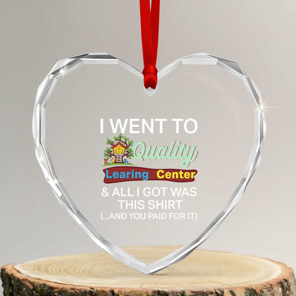 I Went to Quality Learing Center Meme Heart Crystal Glass Ornament Funny Sarcastic Viral Education Fail - Wonder Print Shop