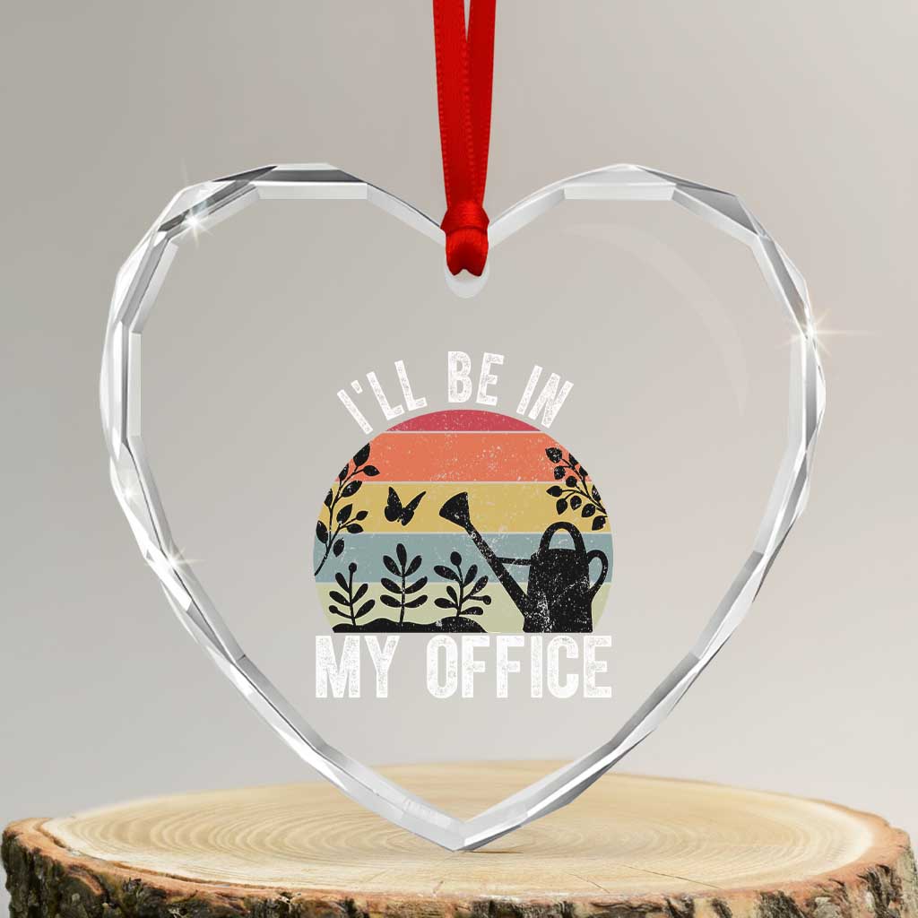 I Will Be In My Office Heart Crystal Glass Ornament Funny Gardening Lover Gift - Wonder Print Shop