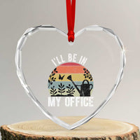 I Will Be In My Office Heart Crystal Glass Ornament Funny Gardening Lover Gift - Wonder Print Shop