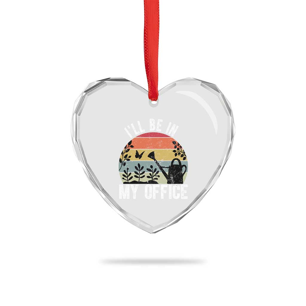 I Will Be In My Office Heart Crystal Glass Ornament Funny Gardening Lover Gift - Wonder Print Shop