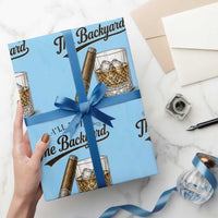 I Will Be In The Backyard Funny Bourbon Cigar Lover Wrapping Paper Roll